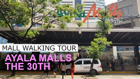 Ayala Malls The 30th Walking Tour Philippines Youtube
