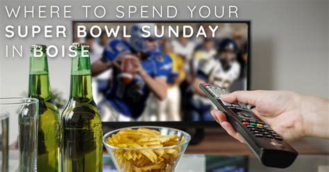 Where To Spend Your Super Bowl Sunday Local Events Totally Boise