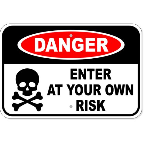 12 X 18 Danger Enter Own Risk Aluminum Sign