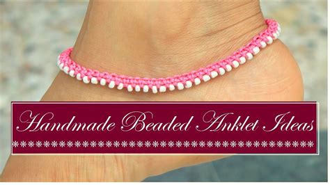 Handmade Beaded Anklet Ideas For Girls Diy Jewelry How To Make