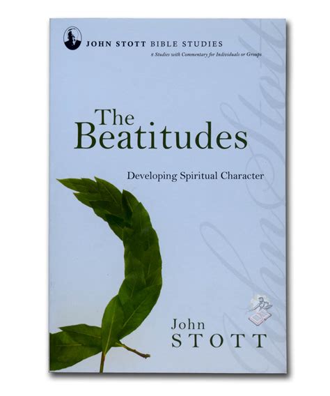 The Beatitudes Developing Spiritual Character John Stott Bible