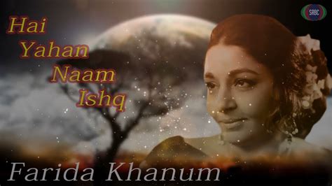 Fareeda Khanum Hai Yahan Naam Ishq Music Pakistan Srbc Youtube