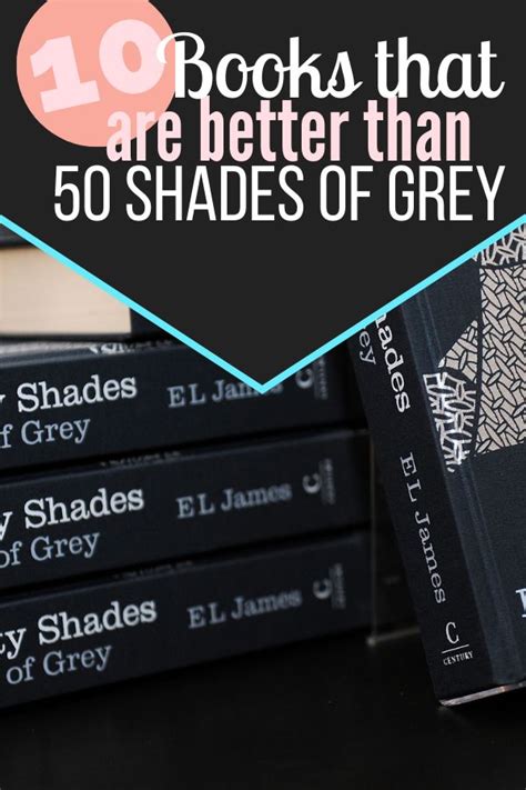 10 books that are better than 50 shades of grey shades of grey book 50 shades books steamy