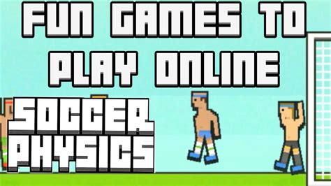 One of our favorite sports of all times. Fun Games To Play Online - Soccer Physics - YouTube