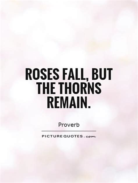 About the thorn poem text the thorn summary character list glossary themes quotes and analysis the thorn summary and analysis symbols, allegory and motifs the friendship of william wordsworth and samuel taylor coleridge literary elements related links essay questions test. Thorns Quotes | Thorns Sayings | Thorns Picture Quotes