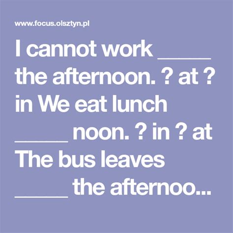 I Cannot Work The Afternoon At In We Eat Lunch Noon In At The Bus Leaves