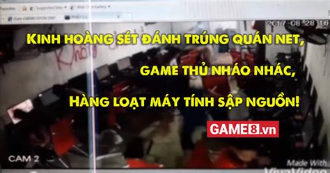 Kinh Hoàng Sét đánh Trúng Quán Net Game Thủ Nháo Nhác Hàng Loạt Máy