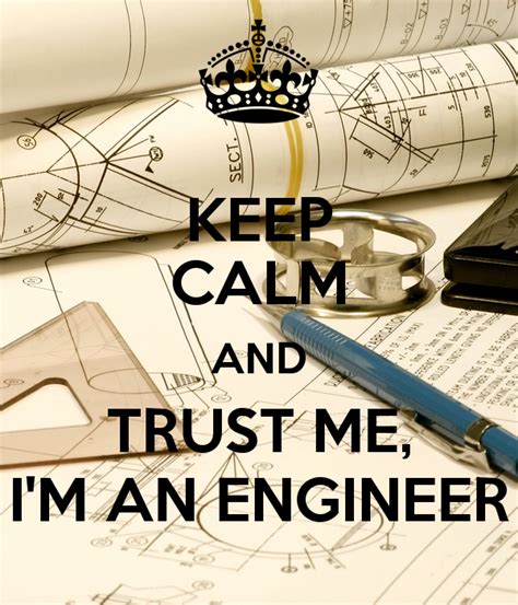 Keep Calm And Trust Me Im An Engineer Poster Im An Engineer
