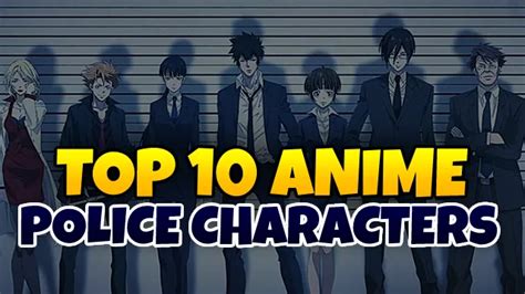 Top 10 Anime Police Characters Best Police Anime To Watch Techy Bag