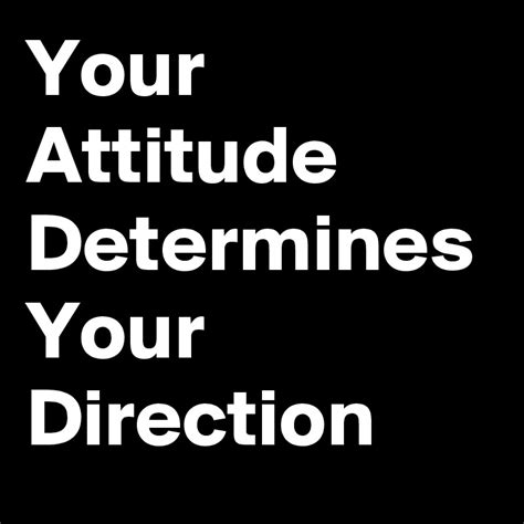 Your Attitude Determines Your Direction Poster Daily Quotes