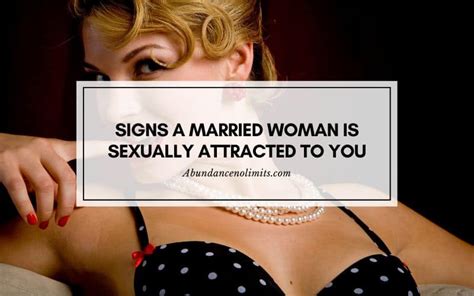 14 Signs A Married Woman Is Sexually Attracted To You
