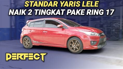 Modifikasi Toyota Yaris Lele Pake Velg Ring 17 Hsr Naik Ring Malah