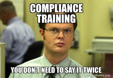 Compliance Training You Dont Need To Say It Twice Schrute Facts Dwight Schrute From The
