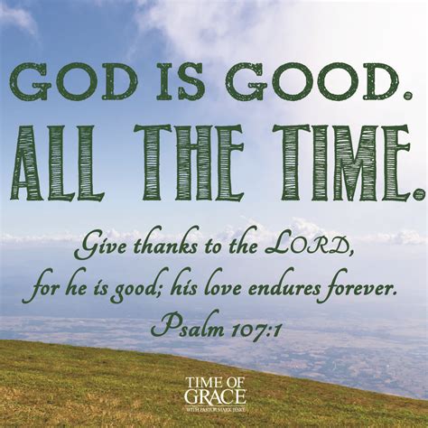 God Is Good All The Time God Is Good Psalms Scripture