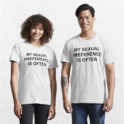 My Sexual Preference Is Often T Shirt For Sale By Ellariah Redbubble