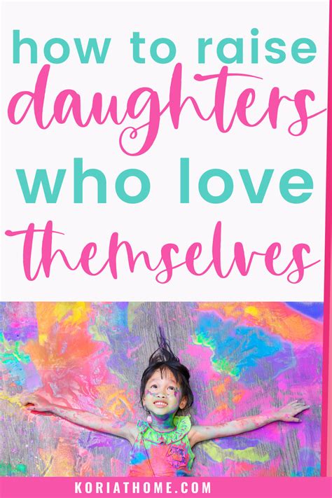 How To Raise Daughters Who Love Themselves Motherhood Parenting What
