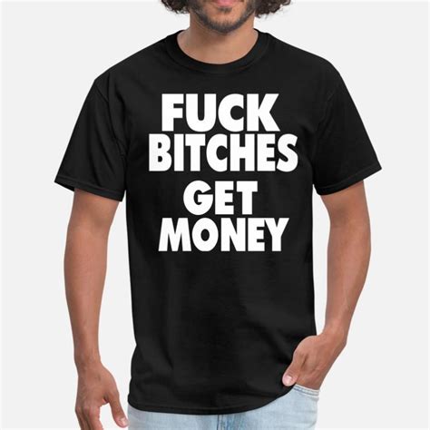 Shop Fuck Bitches Get Money Ts Online Spreadshirt