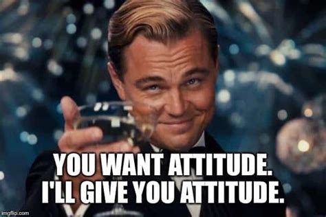 20 Attitude Memes To Show Youre Not A Difficult Person