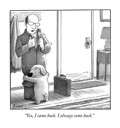 Yes I Came Back I Always Come Back By Harry Bliss Cartoon Dog