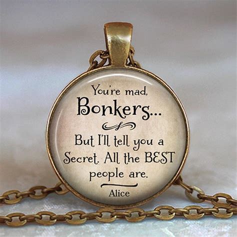 Youre Bonkers Necklace Youre Mad Bonkers Alice In Wonderland Quote