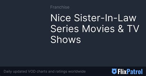 Nice Sister In Law Series Movies And Tv Shows • Flixpatrol