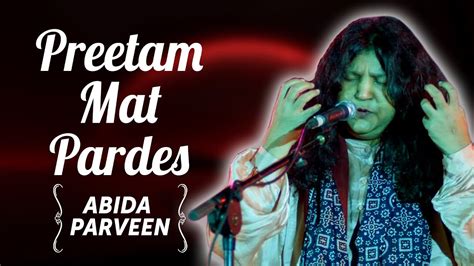 Abida Parveen Songs | Abida Parveen T.V Hits | Preetam Mat Pardes | Ghazals Collections - YouTube