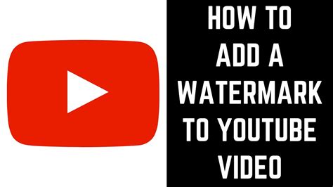 How To Add A Watermark To Youtube Video Youtube