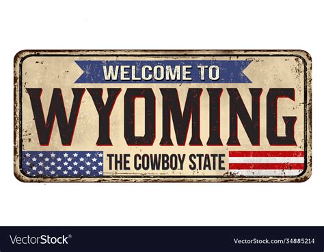 Welcome To Wyoming Vintage Rusty Metal Sign Vector Image