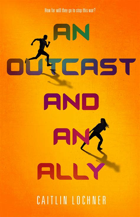 Blog Tour An Outcast And An Ally By Caitlin Lochner Guest Post Giveaway Kait Plus Books