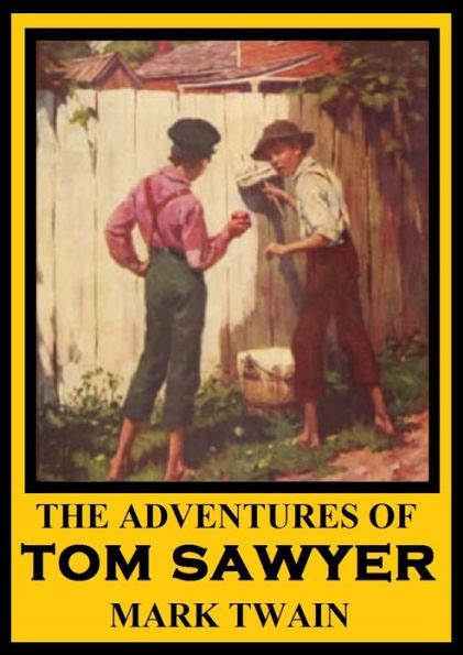 The Adventures Of Tom Sawyer Tom Sawyer Mark Twain Complete Works By Mark Twain Mark Twains