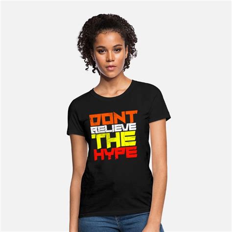 Dont Believe The Hype Womens T Shirt Spreadshirt