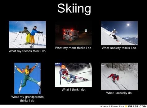 Skiing Meme Give Your Friends A Smile And Share This Skiing
