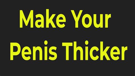 How To Make Your Penis Thicker In Just 2 Weeks No Equipment Required