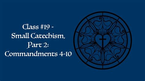 Christian Basics Class 19 The Small Catechism Part 2 Commandments 4
