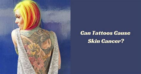 Will tattoos cause skin cancer? Can Tattoos Cause Skin Cancer?