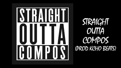 05 Straight Outta Compos Prod Por Kcho Erin Straight Outta Compos