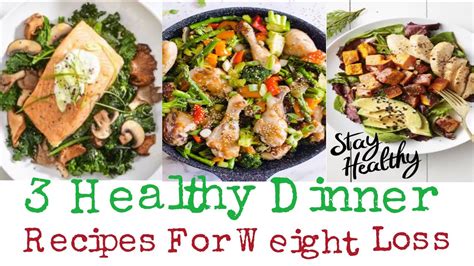 3 Healthy Dinner Recipes For Weight Loss Easy Dinner Recipes
