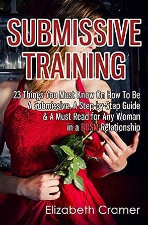 Submissive Training Things You Must Know About How To Be A Submissive A Must Read For Any