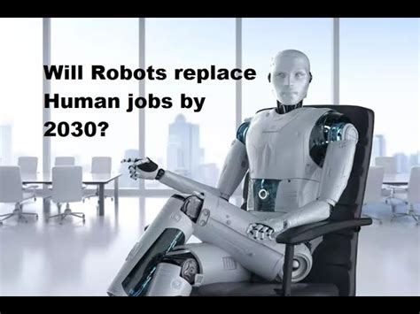Will Robots And Artificial Intelligence Replace Human Jobs By 2030