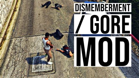 Dismembermentgore Mod Tutorial Gta 5 2020 How To Install The