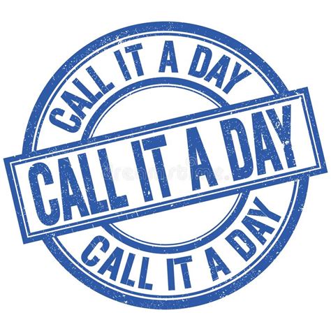 Call It A Day Written Word On Blue Stamp Sign Stock Image Image Of