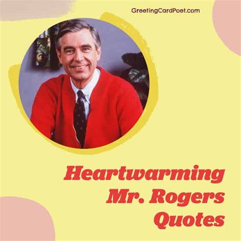 Heartwarming Mr Rogers Quotes To Help You Feel Good And Neighborly