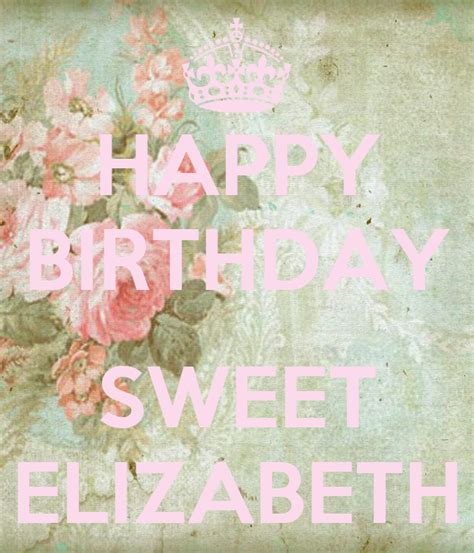 Happy Birthday Sweet Elizabeth Keep Calm And Carry On Image Generator