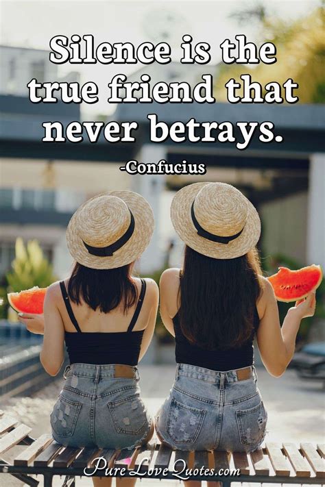 Check spelling or type a new query. Silence is the true friend that never betrays. | PureLoveQuotes