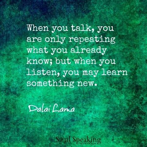 When You Talk You Are Only Repeating What You Already Know Amazing