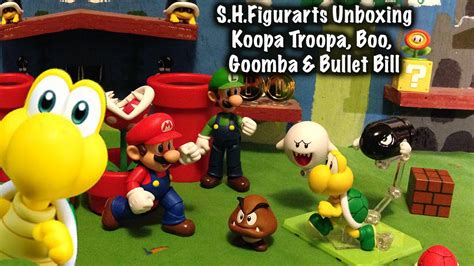 s h figuarts unboxing koopa troopa boo goomba and bullet bill youtube