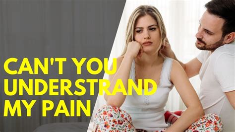 Why Your Partner Does Not Stand Up For You Why Your Partner Does Not Understand Your Pain