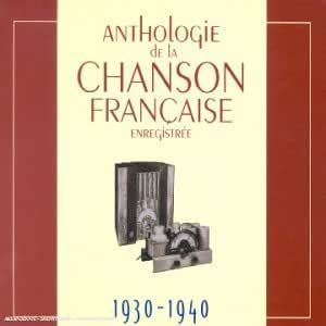 Anthologie de la Chanson Française Enregistrée 1930 1940 Artistes