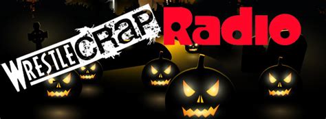 Halloween Wrestlecrap Radio Episode 255 Wrestlecrap The Very