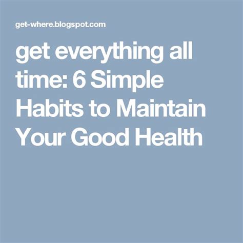 6 Simple Habits To Maintain Your Good Health Health Habits Simple